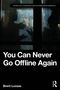 Brent Luvaas: You Can Never Go Offline Again, Buch, Buch