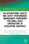 Clinton Ohis Aigbavboa: An Occupational Health and Safety Performance Management Framework for Small-Scale Contractors in Developing Countries, Buch, Buch