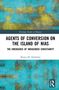 Bianca M. Dinkelaar: Agents of Conversion on the Island of Nias, Buch, Buch