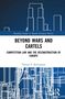 Thomas F. Remington: Beyond Wars and Cartels, Buch, Buch