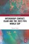 Thomas Taylor: Intergroup Contact, Islam and the 2022 FIFA World Cup, Buch, Buch