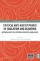 Cover von "Critical Anti-Racist Praxis in Education and Academia". Mit abstraktem, rotem Muster., Buch