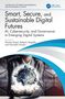 Smart, Secure, and Sustainable Digital Futures, Buch, Buch