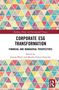 "Corporate ESG Transformation: Financial and Managerial Perspectives", edit. von Joanna Blach, Monika Foltyn-Zarychta. Buntes Dreiecksmuster., Buch