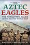 „The Aztec Eagles: The Forgotten Allies of the Second World War“ von Walter S. Zapotoczny Jr. zeigt fünf Männer vor einem Flugzeug., Buch