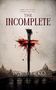 "Some seek power, others seek life. THE INCOMPLETE. W.S. Sierko." Ein blutiger Nagel durchbohrt das Bild einer Stadt.