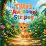 "Tilly's Awesome Stripes". Ein bunter Tigerjunges in einem dichten Dschungel, umgeben von Blumen. Autoren: Alison Smith, Vivian Barbar.
