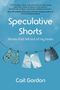 "Speculative Shorts: Stories that fell out of my brain" von Cait Gordon. Drei bunte Shorts hängen an einer Leine., Buch