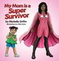 Michelle Griffin: My Mom is a Super Survivor, Buch