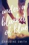 Caroline Smith: Under a Blanket of Blue, Buch