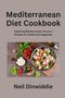 Neil Dinwiddie: Mediterranean Diet Cookbook, Buch