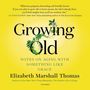 Elizabeth Marshall Thomas: Growing Old: Notes on Aging with Something Like Grace, MP3