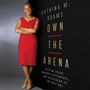 Katrina M. Adams: Own the Arena: Getting Ahead, Making a Difference, and Succeeding as the Only One, MP3