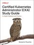 Benjamin Muschko: Certified Kubernetes Administrator (Cka) Study Guide, Buch