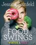 Jessica Seinfeld: Food Swings: 125+ Recipes to Enjoy Your Life of Virtue & Vice: A Cookbook, Buch