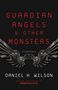 Daniel H Wilson: Guardian Angels and Other Monsters, Buch