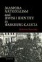 Joshua Shanes: Diaspora Nationalism and Jewish Identity in Habsburg Galicia, Buch