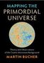 "Mapping the Primordial Universe" von Martin Bucher. Illustration einer kosmischen Mikrowellen-Hintergrundkarte., Buch