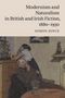 Simon Joyce: Modernism and Naturalism in British and Irish Fiction, 1880-1930, Buch
