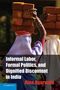 Rina Agarwala: Informal Labor, Formal Politics, and Dignified Discontent in India, Buch