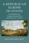 Richard Bellamy: A Republican Europe of States, Buch