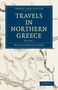 William Martin Leake: Travels in Northern Greece - Volume 1, Buch