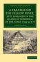 James Clark: A Treatise on the Yellow Fever, as It Appeared in the Island of Dominica, in the Years 1793 4 5 6, Buch