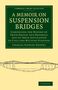 Charles Stewart Drewry: A Memoir on Suspension Bridges, Buch