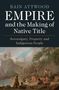 Bain Attwood (Monash University, Victoria): Empire and the Making of Native Title, Buch