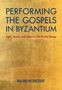 Roland Betancourt: Performing the Gospels in Byzantium, Buch