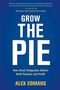 Alex Edmans: Grow the Pie: How Great Companies Deliver Both Purpose and Profit, Buch