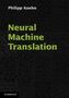 Philipp Koehn (The Johns Hopkins University): Neural Machine Translation, Buch