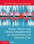 Hozefa Ebrahim: Maths, Physics and Clinical Measurement for Anaesthesia and Intensive Care, Buch