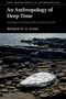 Richard D. G. Irvine (University of St Andrews, Scotland): An Anthropology of Deep Time, Buch