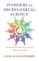 John H. Goldthorpe: Pioneers of Sociological Science: Statistical Foundations and the Theory of Action, Buch
