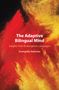 Evangelia Adamou: The Adaptive Bilingual Mind: Insights from Endangered Languages, Buch