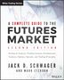 Jack D Schwager: A Complete Guide to the Futures Market, Buch