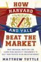 Matthew Tuttle: How Harvard and Yale Beat the Market, Buch