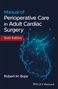 Robert M. Bojar: Manual of Perioperative Care in Adult Cardiac Surgery, Buch
