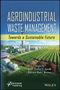 Nour Shafik El-Gendy: Valorization of Agroindustrial Wastes, Buch, Buch