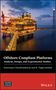 Srinivasan Chandrasekaran: Offshore Compliant Platforms: Analysis, Design, and Experimental Studies, Buch