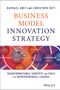 Raphael Amit: Business Model Innovation Strategy: Transformational Concepts and Tools for Entrepreneurial Leaders, Buch