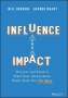 George B. Bradt: Influence and Impact: Discover and Excel at What Your Organization Needs from You the Most, Buch