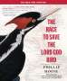 Phillip Hoose: The Race to Save the Lord God Bird, Buch