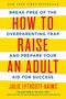 Julie Lythcott-Haims: How to Raise an Adult, Buch
