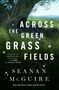 Seanan Mcguire: Across the Green Grass Fields, Buch, Buch