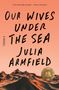 Julia Armfield: Our Wives Under the Sea, Buch