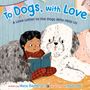Maria Gianferrari: To Dogs, with Love: A Love Letter to the Dogs Who Help Us, Buch