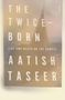 Aatish Taseer: Twice-Born, Buch