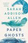 Text: "NEW YORK TIMES BESTSELLING AUTHOR OF OTHER BIRDS", "SARAH ADDISON ALLEN", "PAPER GHOSTS", "A NOVEL". Illustration: Blaue Federn auf beigem Hintergrund.